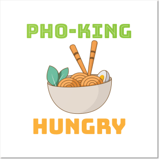 pho king hungry Posters and Art